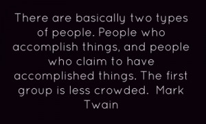 There are basically two types of people. People who accomplish things ...