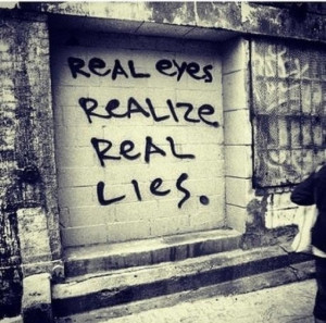 Quote: Real eyes realize real lies