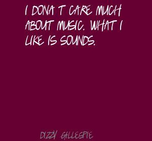 Dizzy Gillespie's Quotes
