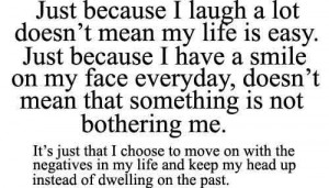 ... in my life and keep my head up instead of dwelling on the past