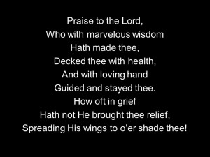 Praise to the Lord, Who with marvelous wisdom Hath made thee, Decked ...