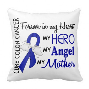 Forever In My Heart Mother Colon Cancer Pillows