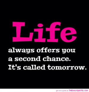 life-second-chance-tomorrow-quote-good-sayings-quotes-pics-picture.jpg