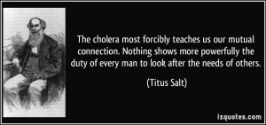 The cholera most forcibly teaches us our mutual connection. Nothing ...
