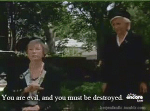 Steel Magnolias quote: you are evil and must be destroyed