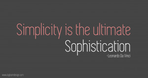 Simplicity is the ultimate Sophistication”-Inspirational quote ...