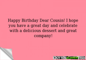 Happy Birthday Dear Cousin! I hope you have a great day and celebrate ...