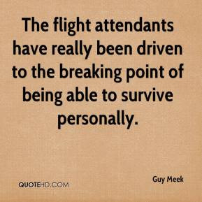 The flight attendants have really been driven to the breaking point of ...