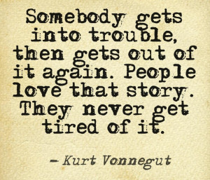 Somebody gets into trouble, then gets out... #quotes #writers #authors