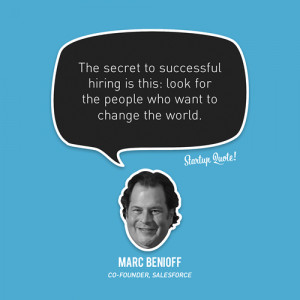 The secret to successful hiring is this: look for the people who want ...