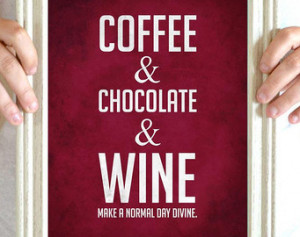 ... Art , Wine Art, Chocolate Quote, Food Quote, Kitchen Decor 8 x 10