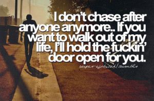 Chase After Anyone Anymore: Quote About I Dont Chase After Anyone ...