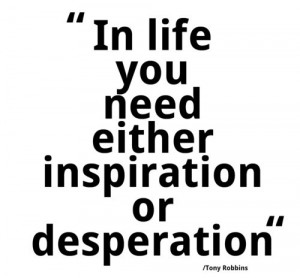 Tony robbins, quotes, sayings, life, inspirational, desperation