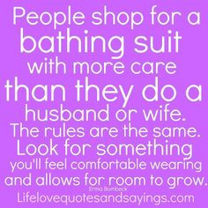 People shop for a bathing suit with more care than they do a husband ...
