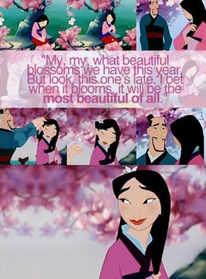 Quote for all girls from the 1998 Disney movie Mulan.