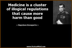 Medicine is a cluster of illogical regulations that cause more harm