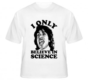 Funny Quote t-shirt I only believe in Science Science chemistry class ...