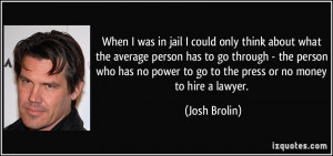 When I was in jail I could only think about what the average person ...