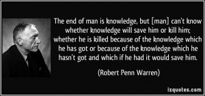 , but [man] can't know whether knowledge will save him or kill him ...