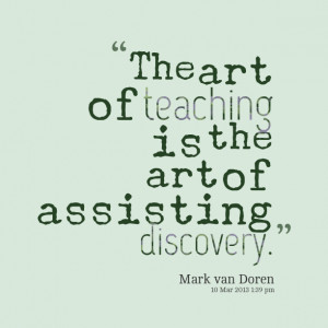 Quotes Picture: the art of teaching is the art of beeeeeepisting ...