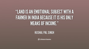 Land is an emotional subject with a farmer in India because it is his ...