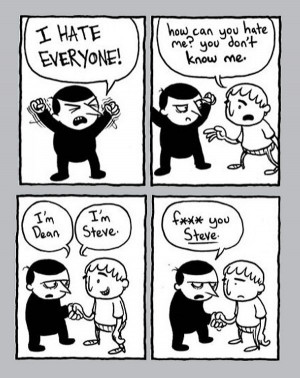 Can't hate someone you don't know.