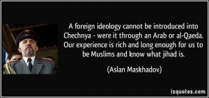 be introduced into Chechnya - were it through an Arab or al-Qaeda ...