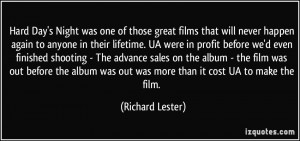 Hard Day's Night was one of those great films that will never happen ...