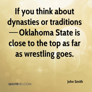 If you think about dynasties or traditions Oklahoma State is close ...