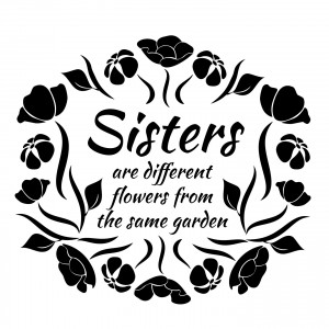 Sisters are Different Flowers Quote