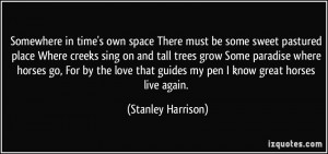 Somewhere in time's own space There must be some sweet pastured place ...