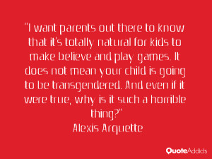 it were true why is it such a horrible thing Alexis Arquette