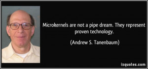 Microkernels are not a pipe dream. They represent proven technology ...