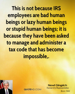 IRS employees are bad human beings or lazy human beings or stupid ...