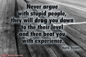 Quote Never Argue with Stupid People