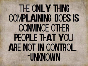 See many other inspirational quotes about complaining here