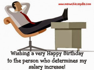 Wishing a very Happy Birthday to the person who determines my salary ...
