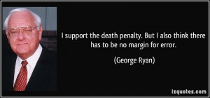 ... . But I also think there has to be no margin for error. - George Ryan