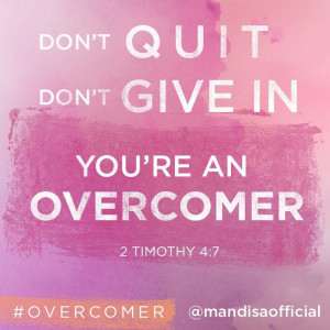 Mandisa's song Overcomer is great! Just always remember whatever life ...