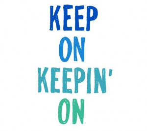 keep-on-keepin-on.jpg#keep%20on%20keepin%20on%20534x474
