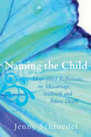 ... : Hope Filled Reflections on Miscarriage, Stillbirth and Infant Death