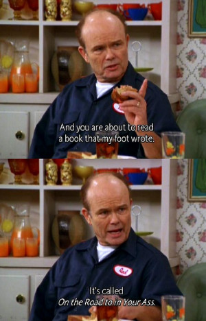 Parenting Fails: Comebacks: Red Forman Style