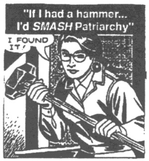 Militant feminism.
