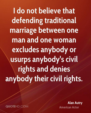 do not believe that defending traditional marriage between one man ...