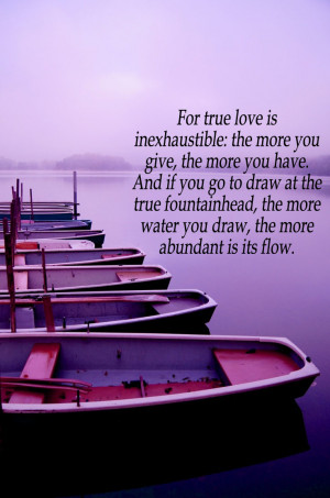 True Quotes About Love And Life: True Love Is Inexhaustible A True ...