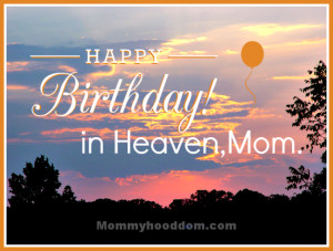 Happy Birthday Mom In Heaven Images Happy birthday in heaven, mom