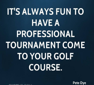 It’s Always Fun To Have A Professional Tournament Come To Your Golf ...