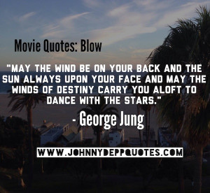 ... quotes in the movie blow starring johnny depp may the wind be on your