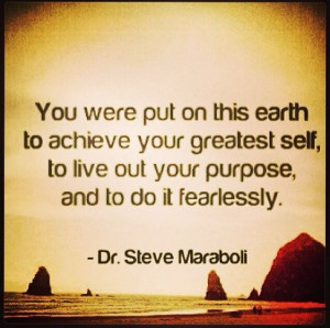 ... to live out your purpose, and to do it fearlessly