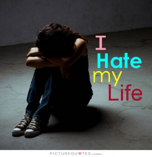 ... quotes depressing quotes sad life quotes my life quotes i hate my life